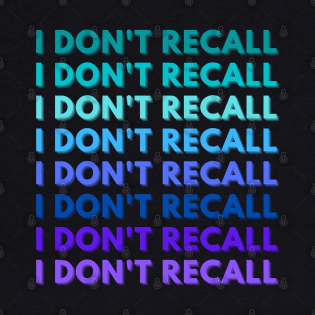 I DON'T RECALL, POLITICAL HUMOR SARCASM, MTG DOESN'T REMEMBER by KutieKoot T's